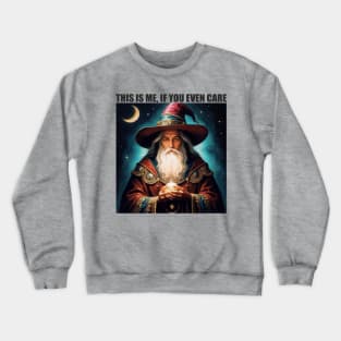 This is me if you even care (Wizard) Crewneck Sweatshirt